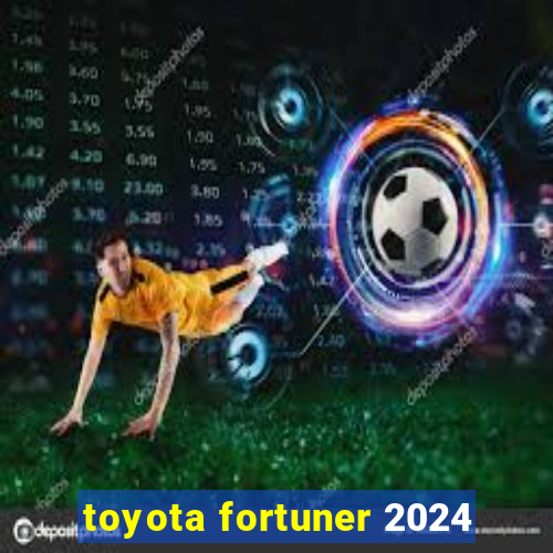 toyota fortuner 2024